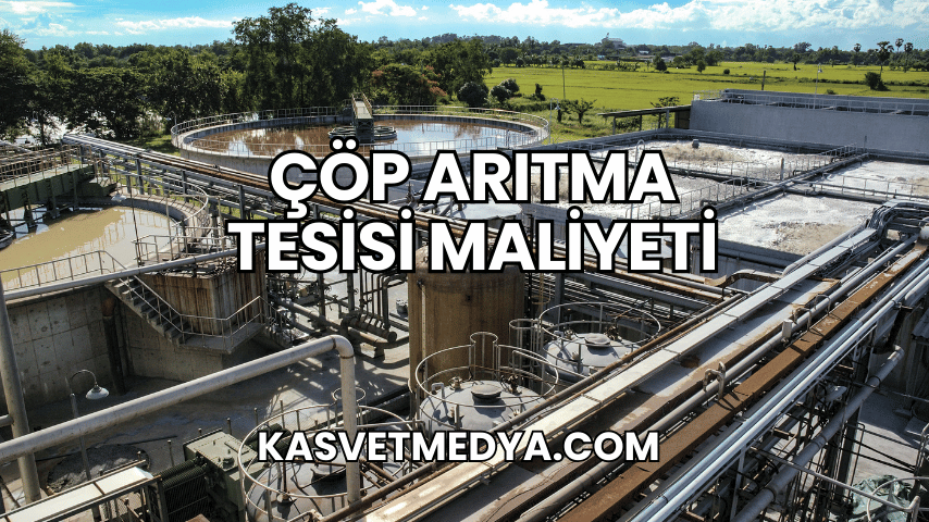 Çöp Arıtma Tesisi Maliyeti