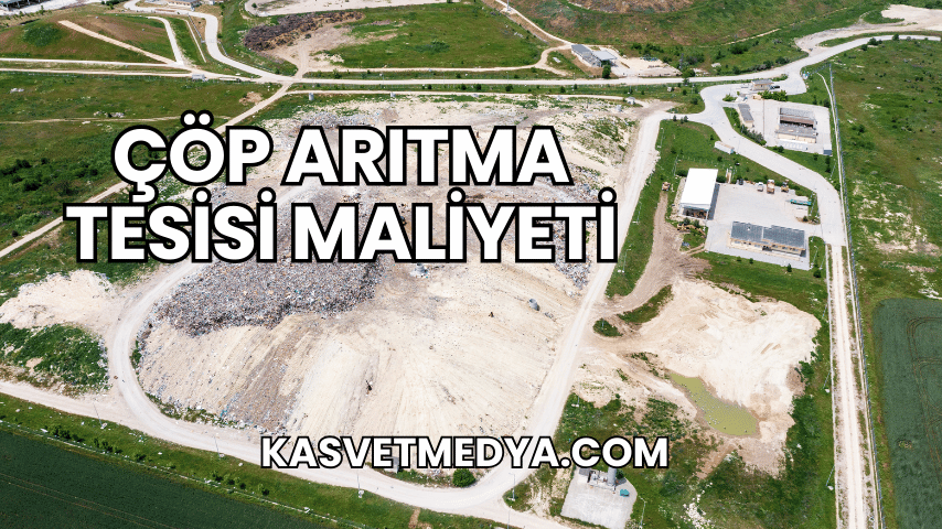 Çöp Arıtma Tesisi Maliyeti
