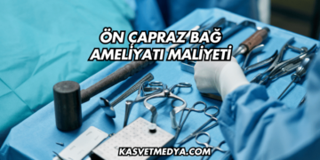 Ön Çapraz Bağ Ameliyatı Maliyeti