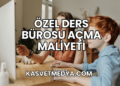 Özel Ders Bürosu Açma Maliyeti