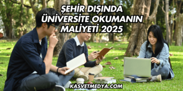 Şehir Dışında Üniversite Okumanın Maliyeti 2025