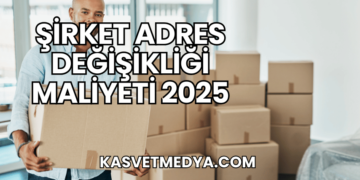 Şirket Adres Değişikliği Maliyeti 2025