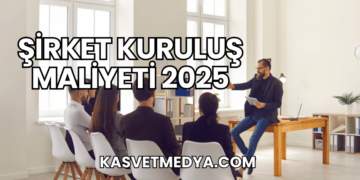 Şirket Kuruluş Maliyeti 2025
