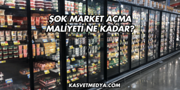 Şok Market Açma Maliyeti Ne Kadar?