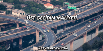 Üst Geçidin Maliyeti