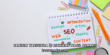 Tanıtım Yazısında İç Linkleme Nasıl Olmalı?